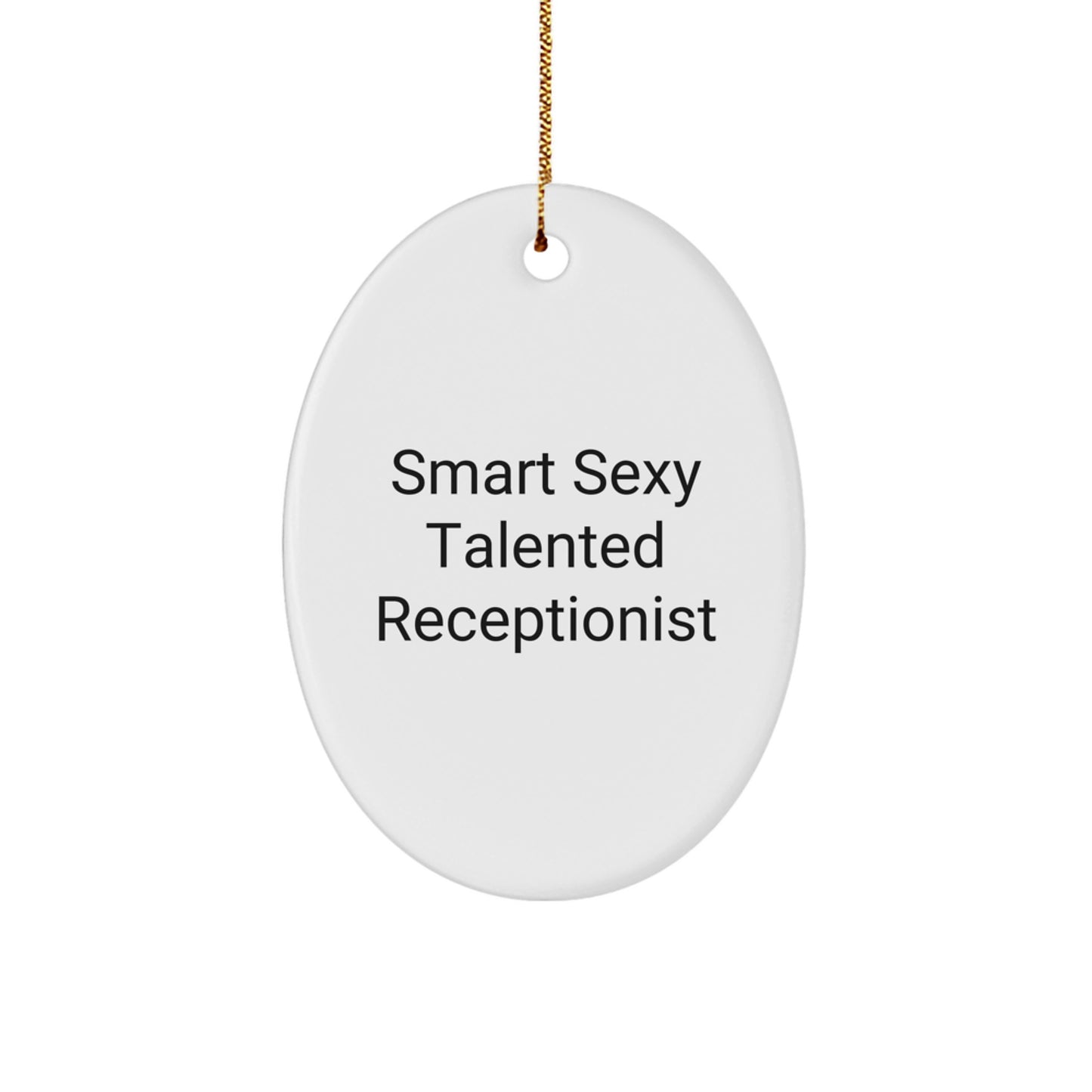 Smart Sexy Talented Receptionist Gifts for Men Women Coworkers Family - Oval Ornament with Funny Quote - Gifts from Friends and Family - Unique Christmas Unique Gift - Image 1