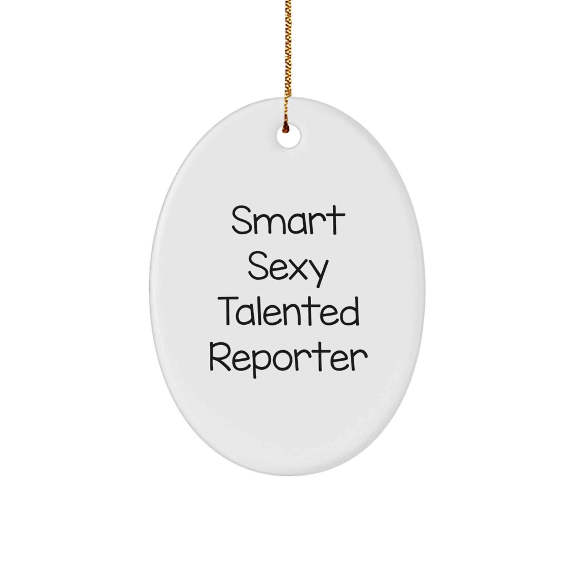 Funny Reporter Gifts from Friends, 'Smart Sexy Talented Reporter' Oval Ornament for Christmas, White, 3.25" tall, Durable MDF, Sublimation Printed - Image 1