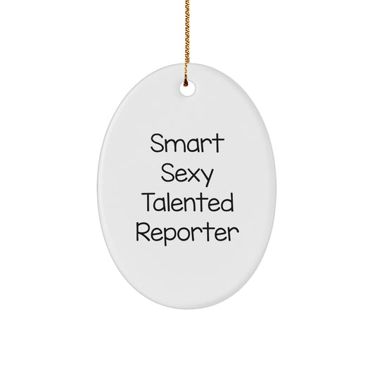 Funny Reporter Gifts from Friends, 'Smart Sexy Talented Reporter' Oval Ornament for Christmas, White, 3.25" tall, Durable MDF, Sublimation Printed - Image 1