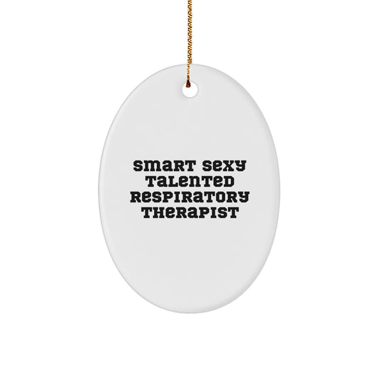 Smart Sexy Talented Respiratory Therapist Oval Ornament, Funny Gift for Christmas, Gifts from Friends and Family - Image 1