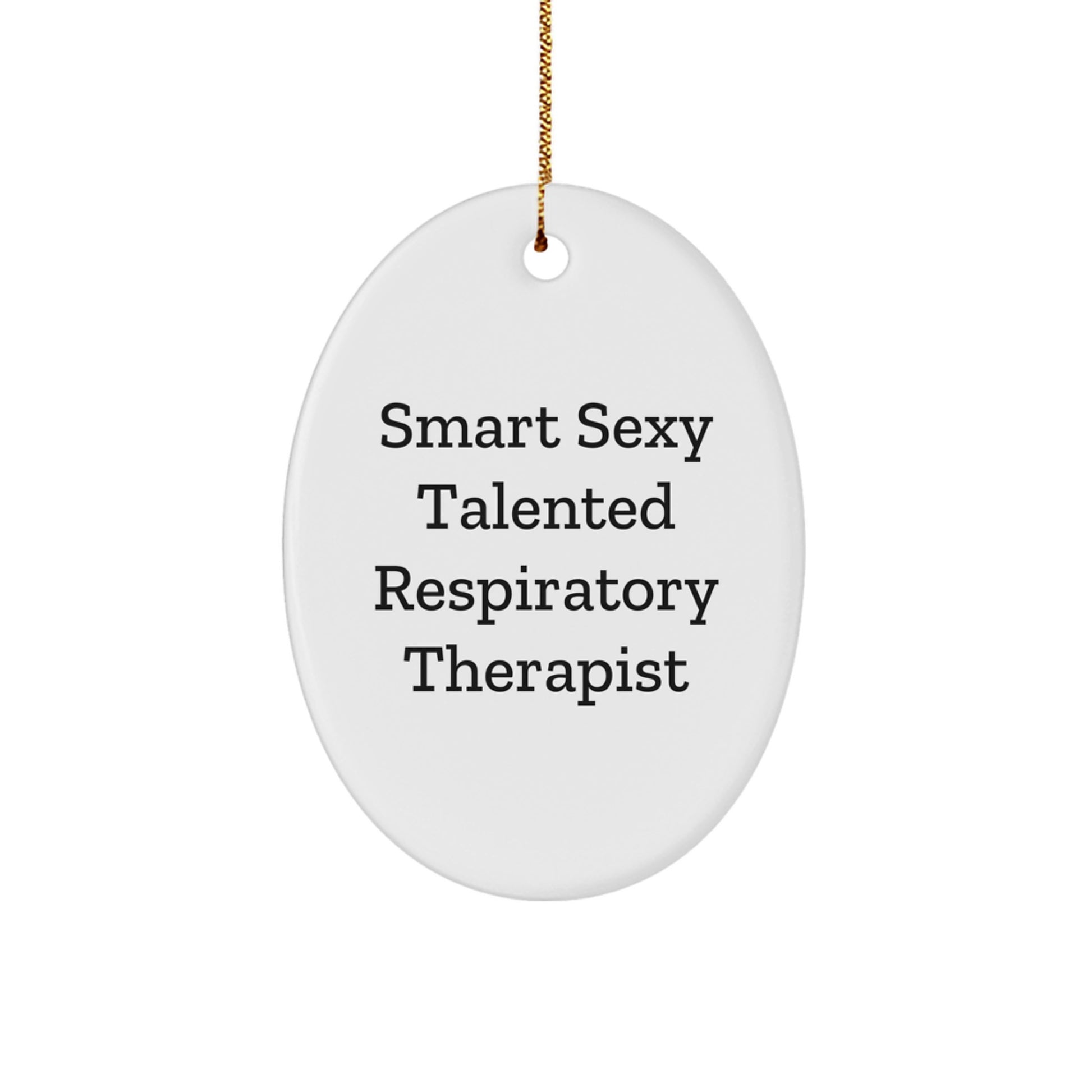 Smart Sexy Talented Respiratory Therapist Gifts from Friends - Inspirational Oval Ornament for Christmas - Image 1