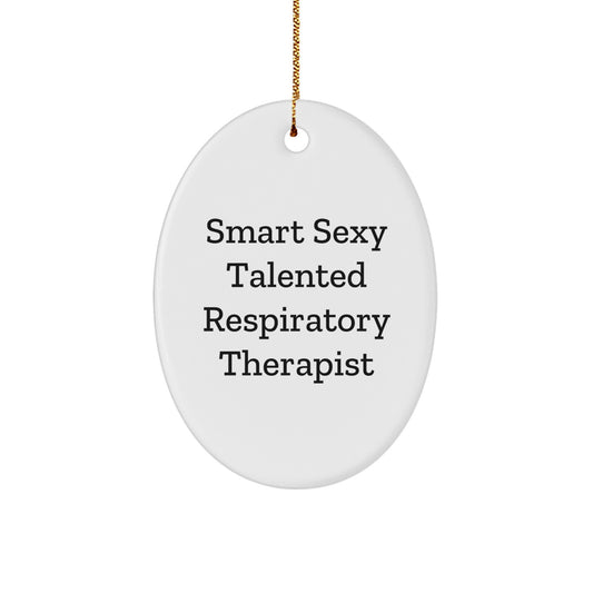 Smart Sexy Talented Respiratory Therapist Gifts from Friends - Inspirational Oval Ornament for Christmas - Image 1