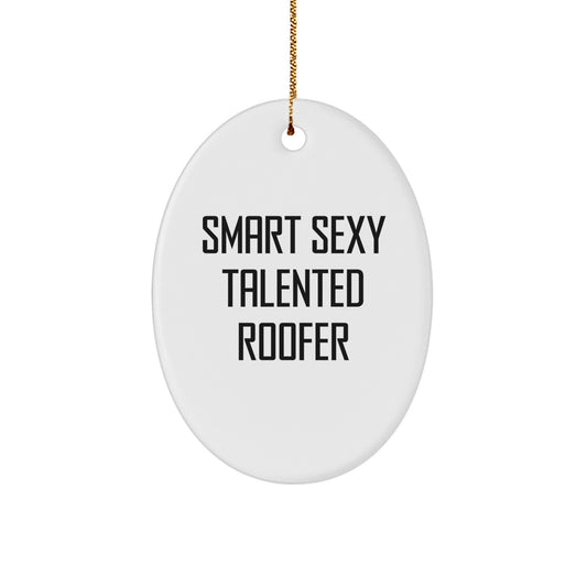 Funny Roofer Gifts for Men - Smart Sexy Talented Roofer Oval Ornament, Christmas Unique Gifts from Friends or Family to Roofer - Image 1