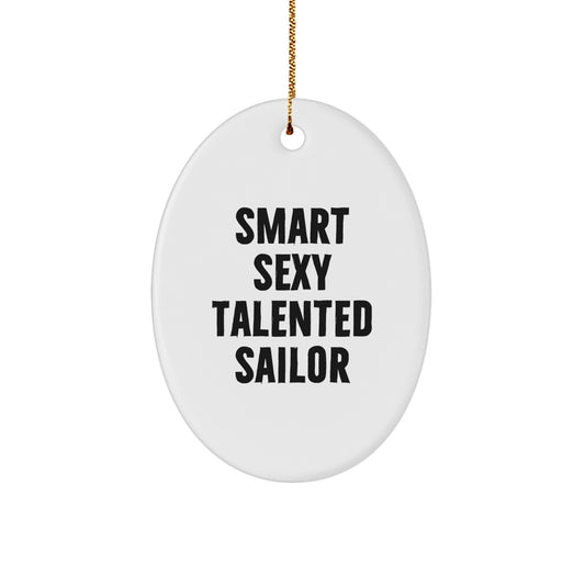 Funny Sailor Gifts for Men - Smart Sexy Talented Sailor Oval Ornament, Christmas Unique Gifts from Friends and Family - Image 1
