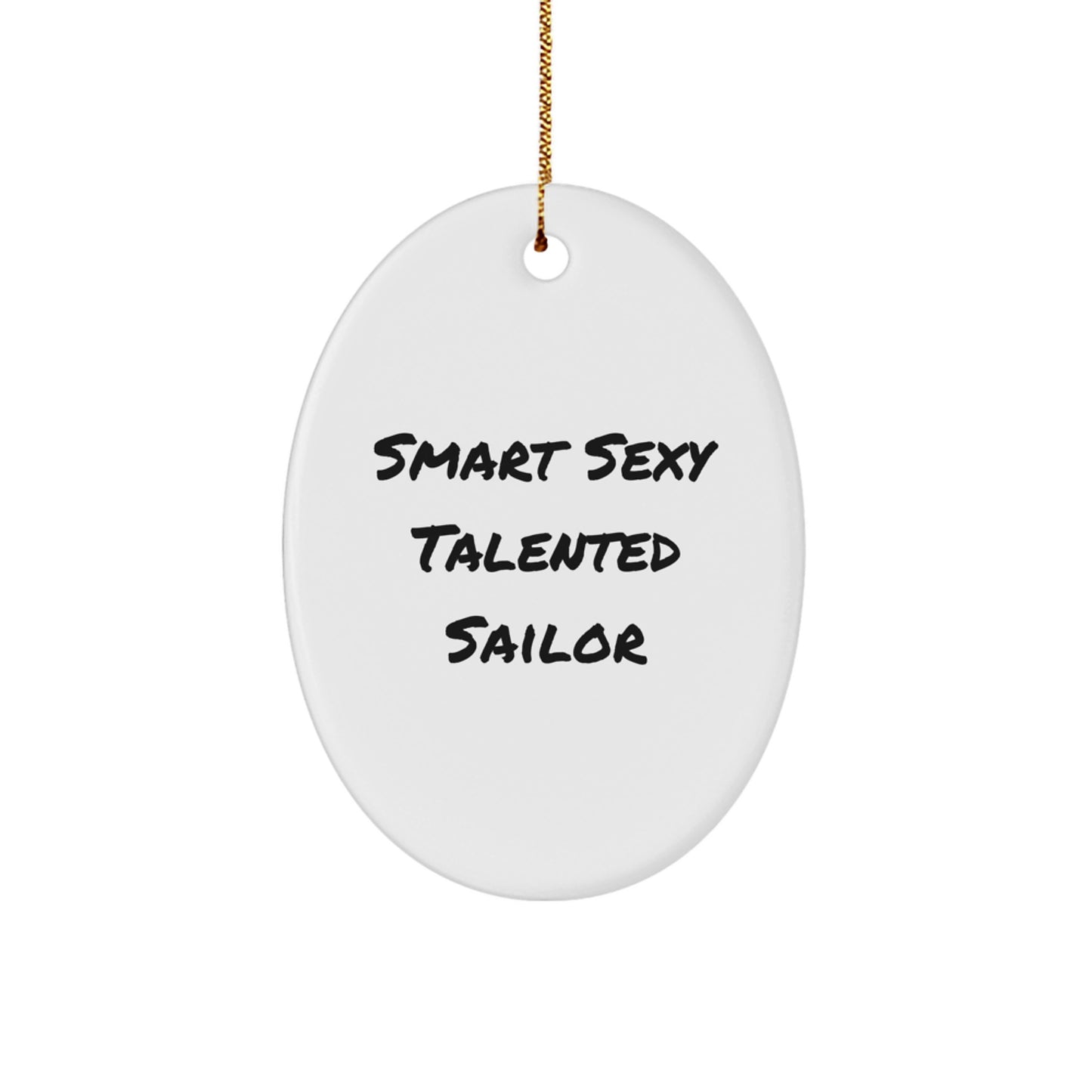Funny Sailor Gifts for Men, 'Smart Sexy Talented Sailor' Oval Christmas Decorations - Gifts from Family to Sailor - Image 1