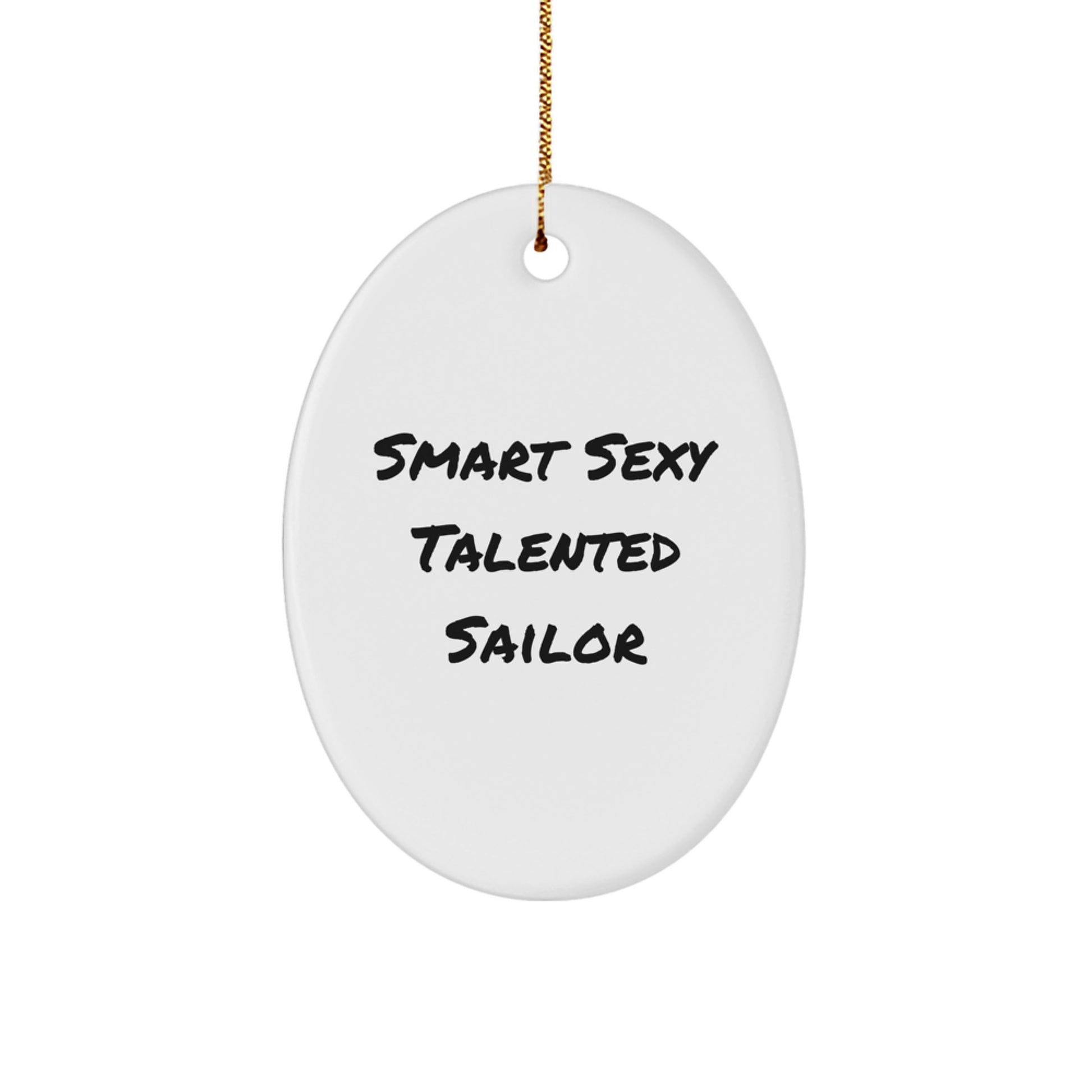 Funny Sailor Gifts for Men, 'Smart Sexy Talented Sailor' Oval Christmas Decorations - Gifts from Family to Sailor - Image 1