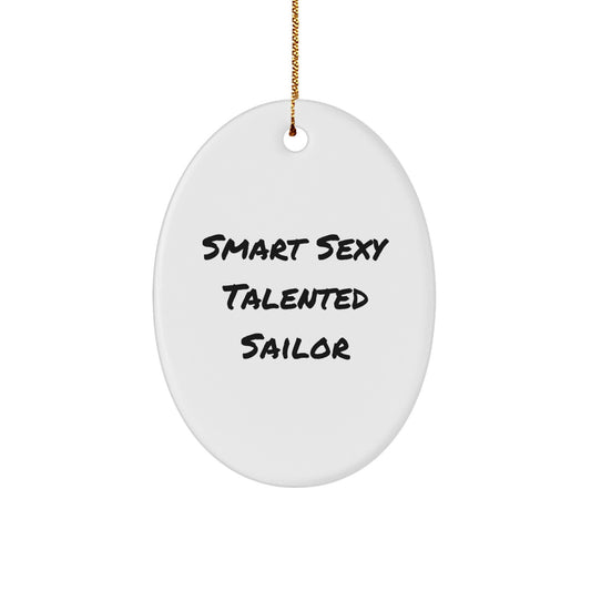 Funny Sailor Gifts for Men, 'Smart Sexy Talented Sailor' Oval Christmas Decorations - Gifts from Family to Sailor - Image 1