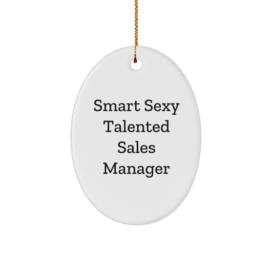 Smart Sexy Talented Sales Manager Oval Ornament, Funny Gifts from Family for Christmas, Unique Oval Shape with High-Gloss Finish, MDF Material, Gifts for Sales Manager - Image 1