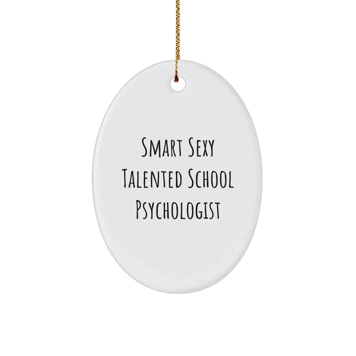 Sexy School Psychologist Oval Ornament, Smart Talented Quote Gifts from Friends, Gifts for School Psychologist Christmas Unique Presents - Image 1