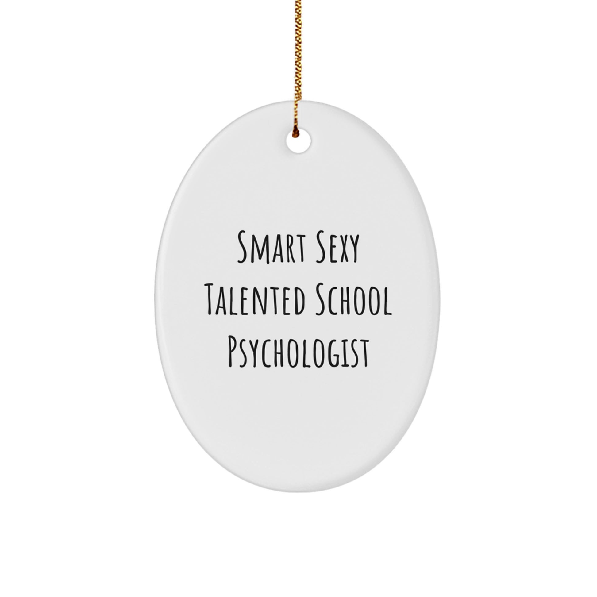 Sexy School Psychologist Oval Ornament, Smart Talented Quote Gifts from Friends, Gifts for School Psychologist Christmas Unique Presents - Image 1