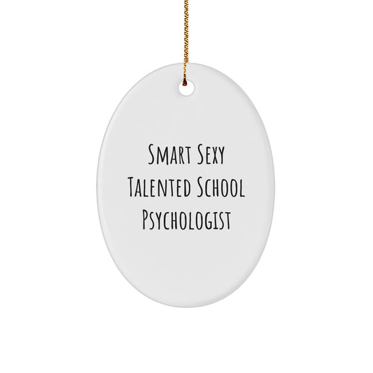 Sexy School Psychologist Oval Ornament, Smart Talented Quote Gifts from Friends, Gifts for School Psychologist Christmas Unique Presents - Image 1