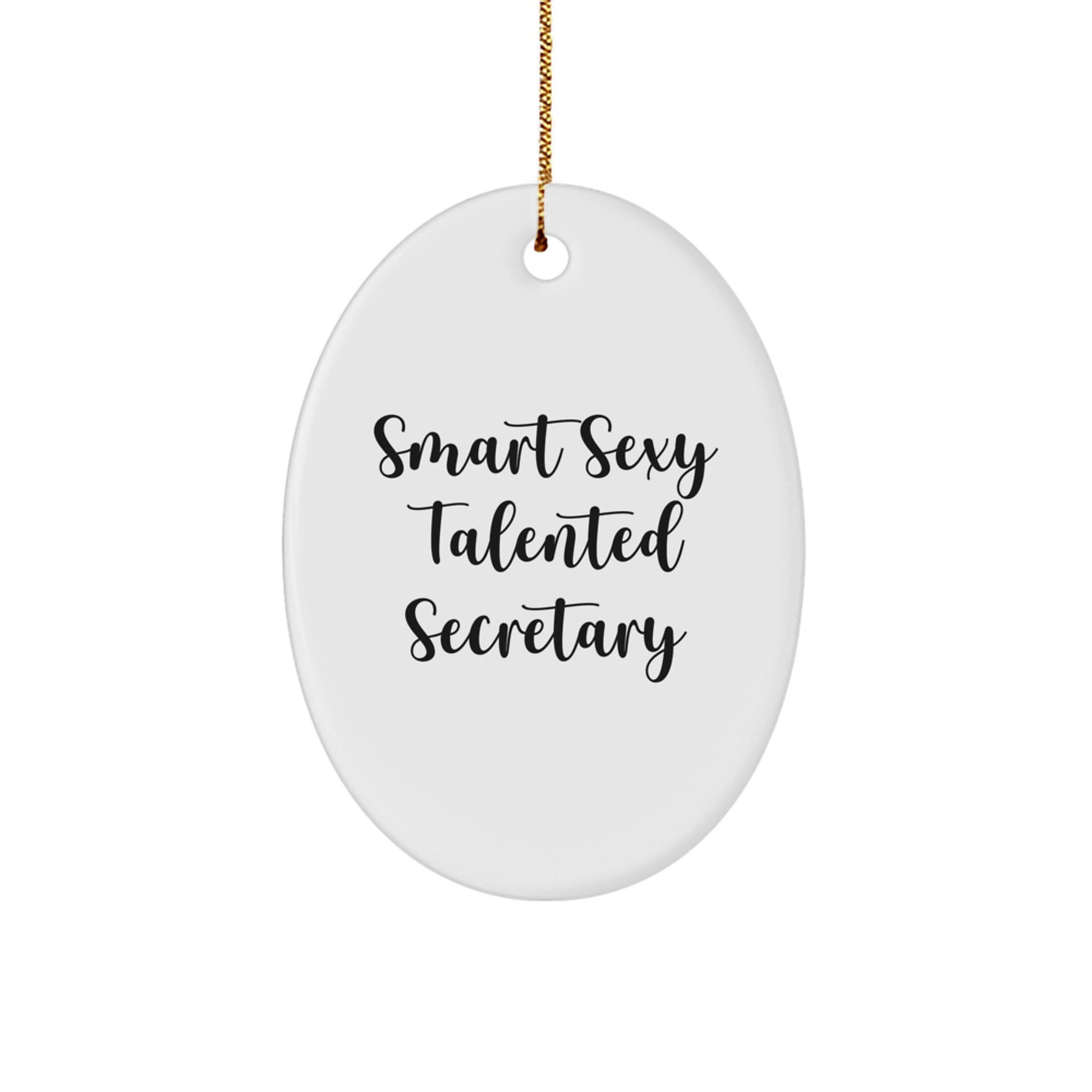 Smart Sexy Talented Secretary Oval Ornament, Funny Christmas Unique Gifts from Friends to Secretary - Image 1