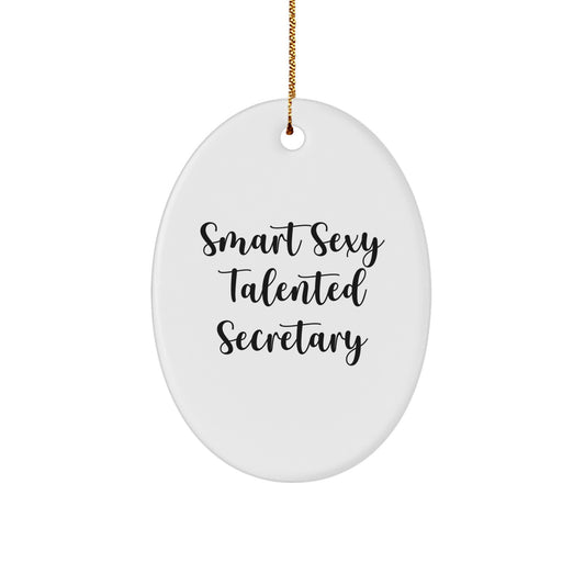 Smart Sexy Talented Secretary Oval Ornament, Funny Christmas Unique Gifts from Friends to Secretary - Image 1