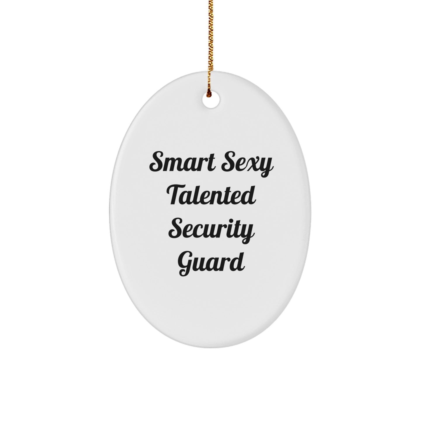 Funny Security Guard Gifts for Men, Oval Ornament, Smart Sexy Talented Holiday Decor - Image 1