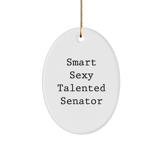 Funny Senator Oval Ornament, Gifts from Men to Women, Friends, Coworkers, Family, 'Smart Sexy Talented Senator' Quote, White Oval Shaped, Christmas Unique Gifts - Image 1
