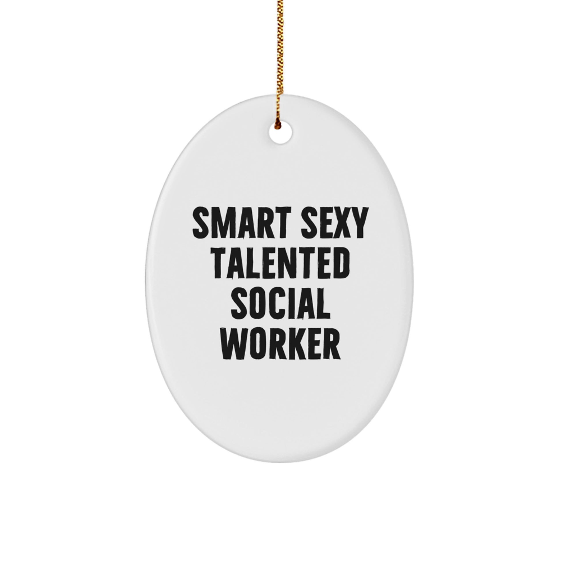 Smart Sexy Talented Social Worker Oval Ornament, Funny Quote Gifts for Social Worker Friends and Family, Christmas Unique Gifts from Men to Women - Image 1
