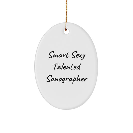 Funny Sonographer Gifts from Friends - Smart Sexy Talented Oval Ornament for Christmas - Image 1