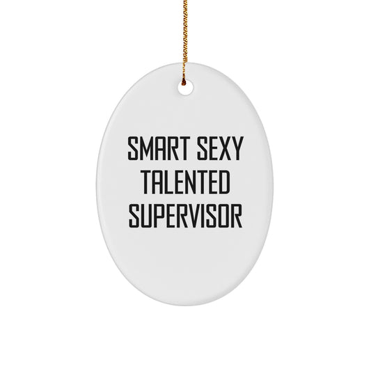 Funny Smart Sexy Talented Supervisor Oval Ornament, Gifts from Men to Supervisor, Supervisor Gifts for Christmas, Oval Ornament for Supervisor, Gifts from Friends to Supervisor - Image 1
