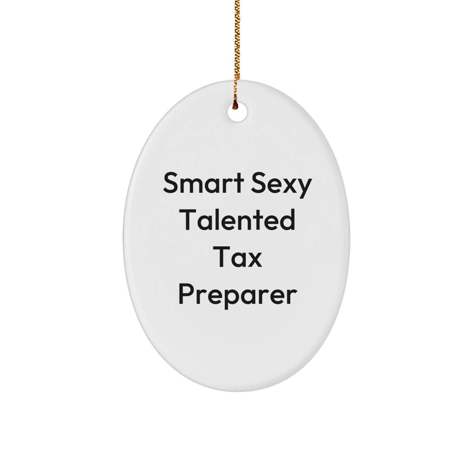 Smart Sexy Talented Tax Preparer Gifts - Funny Oval Ornament for Christmas - Gifts from Friends to Tax Preparer, Oval Shaped, White, Durable, and Vibrantly Printed - Image 1