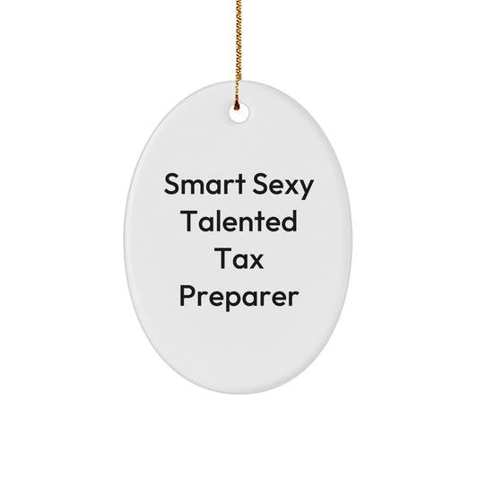 Smart Sexy Talented Tax Preparer Gifts - Funny Oval Ornament for Christmas - Gifts from Friends to Tax Preparer, Oval Shaped, White, Durable, and Vibrantly Printed - Image 1