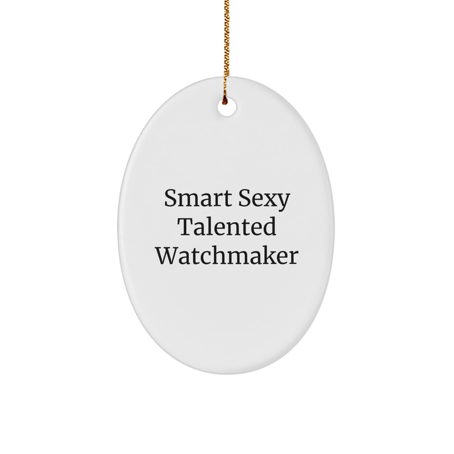 Smart, Sexy, Talented Watchmaker's Christmas Unique Gift, Oval Ornament, 'You're the Timekeeper of My Heart', Christmas Unique Gifts from Friends - Image 1