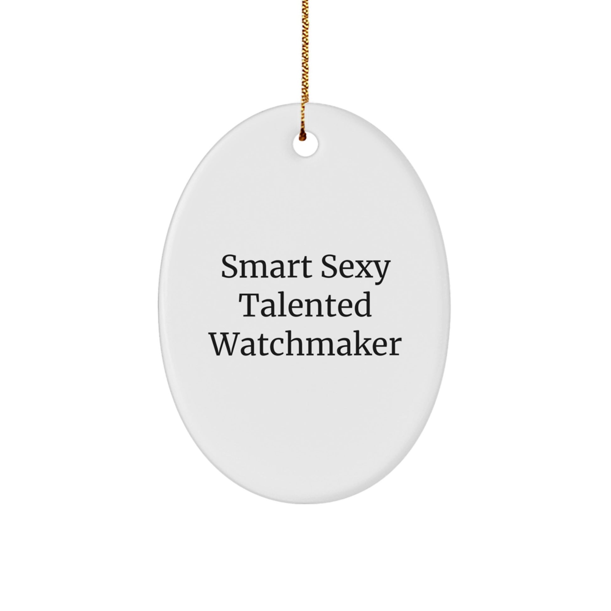 Smart, Sexy, Talented Watchmaker's Christmas Unique Gift, Oval Ornament, 'You're the Timekeeper of My Heart', Christmas Unique Gifts from Friends - Image 1