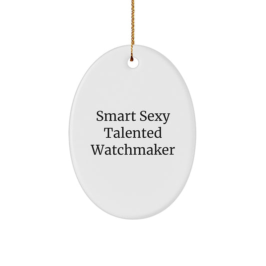 Smart, Sexy, Talented Watchmaker's Christmas Unique Gift, Oval Ornament, 'You're the Timekeeper of My Heart', Christmas Unique Gifts from Friends - Image 1