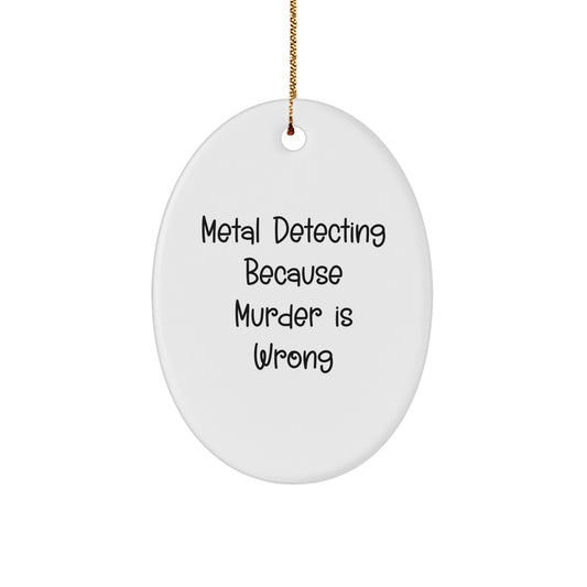 Funny Metal Detecting Oval Ornament Gifts from Friends for Men Metal Detecting Enthusiasts, Christmas Unique Gifts - Image 1