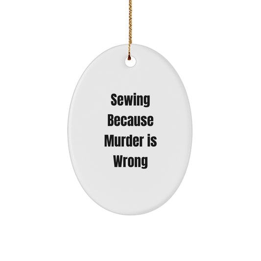 Sewing Gifts for Friends Funny Oval Ornament, Sewing Christmas Unique Present from Friends to Family, Sewing Christmas Unique Gifts - Image 1