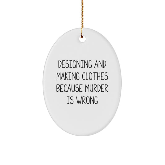 Funny Designing and Making Clothes Oval Ornament Gifts for Women from Friends for Christmas - Image 1