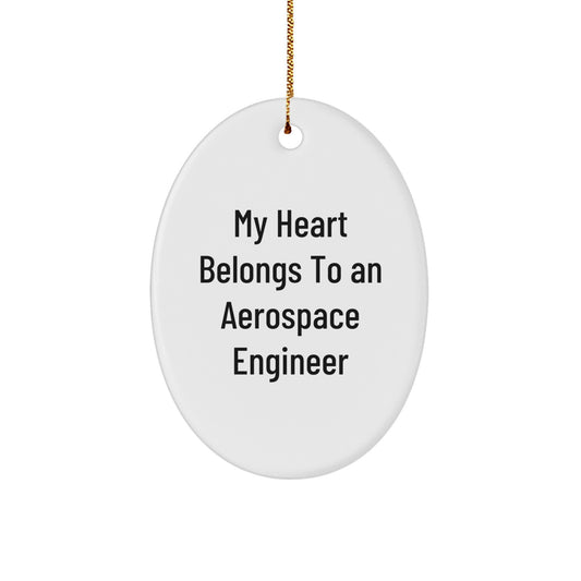 Funny Aerospace Engineer Gifts, Oval Ornament for Him, My Heart Belongs To An Aerospace Engineer, Christmas Unique Gifts from Family to Men - Image 1