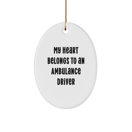 Funny Ambulance Driver Gifts for Him - Ambulance Driver Oval Ornament, 'My Heart Belongs To An Ambulance Driver' Christmas Unique Gifts from Friends - Image 1