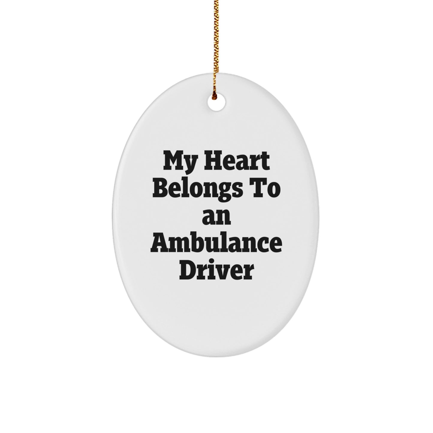 Funny Ambulance Driver Gifts, Oval Ornament, My Heart Belongs To An Ambulance Driver Quote, Gifts from Family for Ambulance Driver Christmas Unique Gifts - Image 1