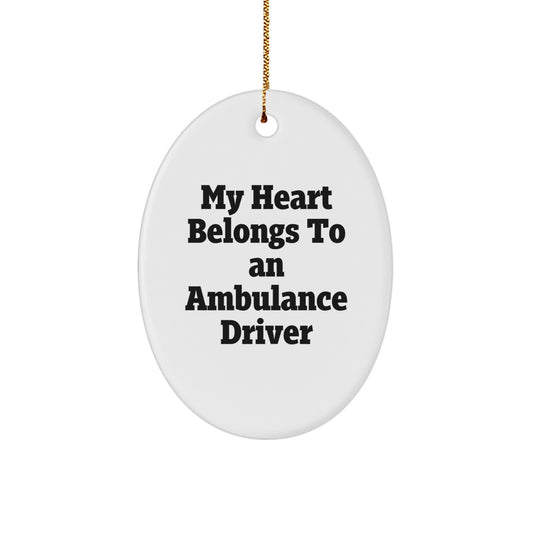 Funny Ambulance Driver Gifts, Oval Ornament, My Heart Belongs To An Ambulance Driver Quote, Gifts from Family for Ambulance Driver Christmas Unique Gifts - Image 1