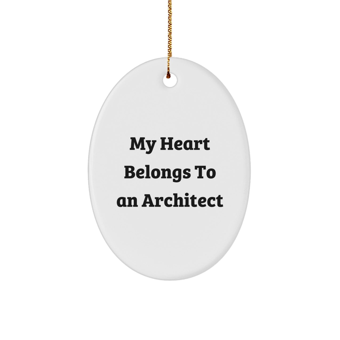Funny Architect Oval Ornament Gifts from Friends for Men Women Family - My Heart Belongs To An Architect Christmas Unique Decorations - Image 1