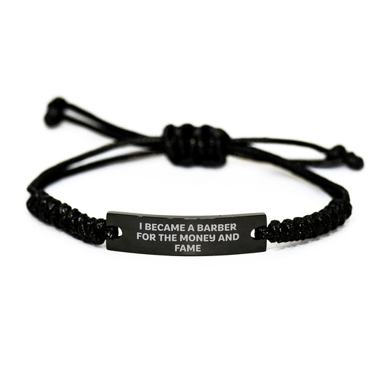 Funny Barber Rope Bracelet Gifts from Men to Barber Friends - I Became A Barber For The Money And Fame Christmas Unique Gifts - Image 1