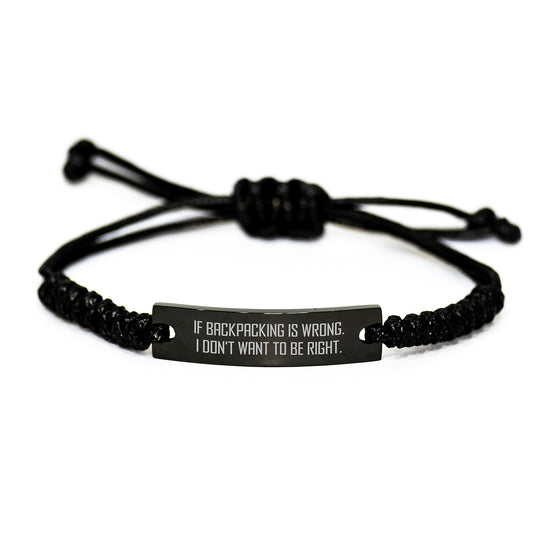 Funny Backpacking Gifts for Friends, 'If Backpacking Is Wrong. I Don't Want To Be Right.', Adjustable Rope Bracelet, Gifts from Family, for Backpacking Enthusiasts, Graduation Unique Gifts - Image 1