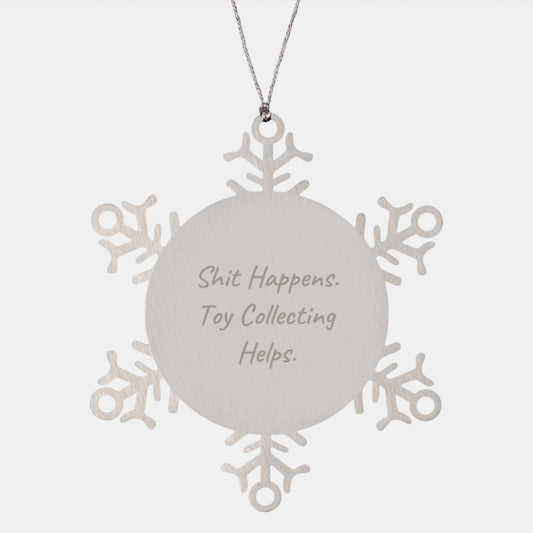 Toy Collecting Gifts, Funny Quote Snowflake Ornament, Shatterproof Stainless Steel, Gifts from Friends and Family for Toy Collecting Enthusiasts, Christmas Unique Gifts - Image 1