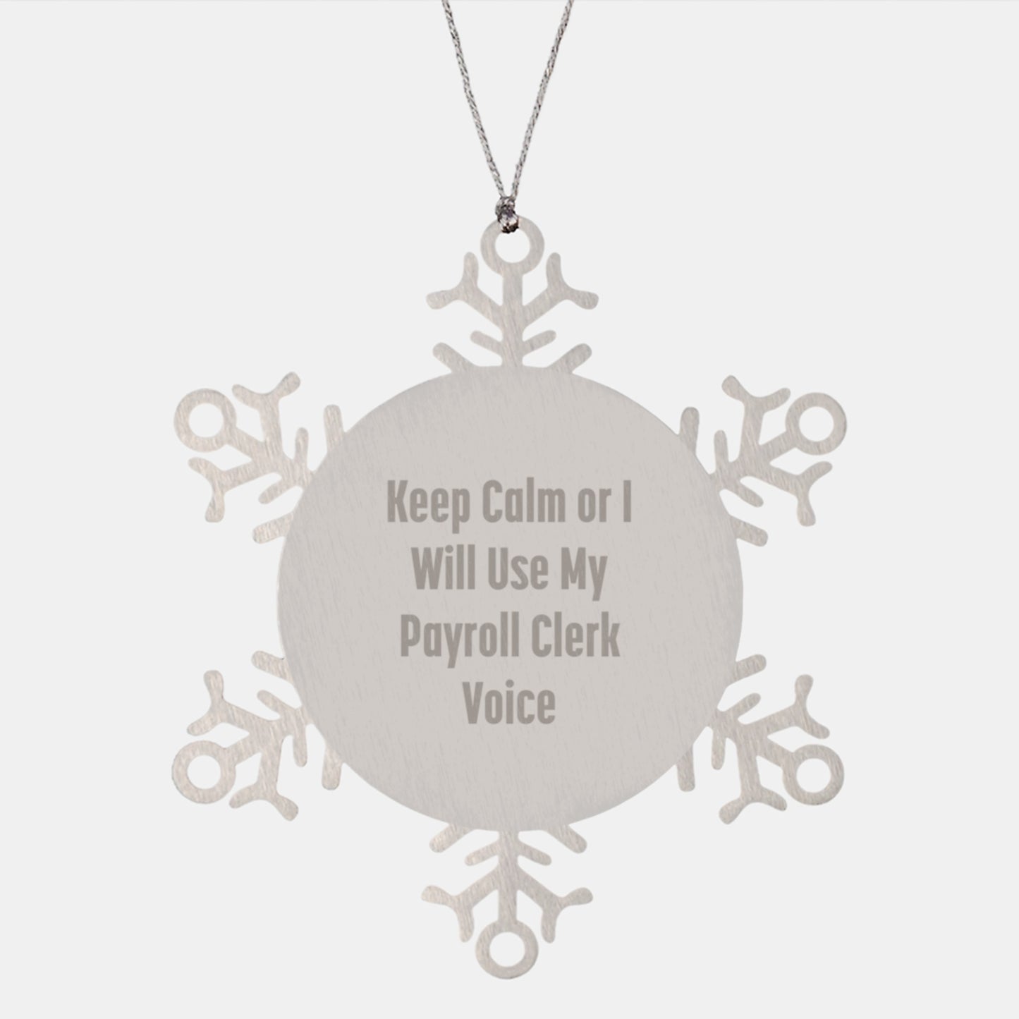 Funny Payroll Clerk Gifts from Friends Christmas Unique Snowflake Ornament - 'Keep Calm Or I Will Use My Payroll Clerk Voice' - Snowflake Ornament for Payroll Clerk Men - Image 1