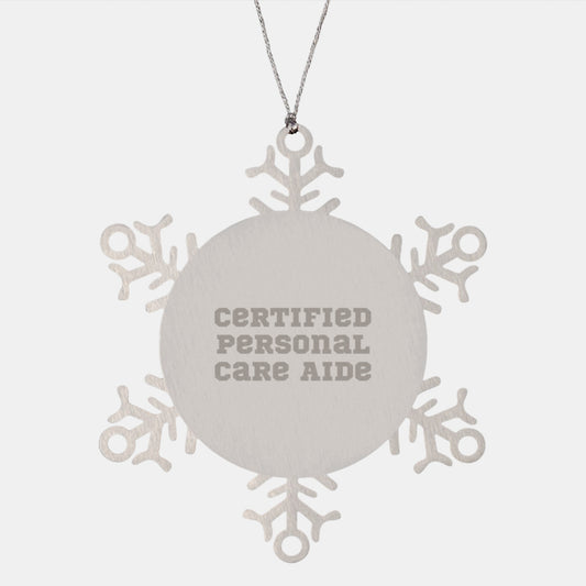 Funny Personal Care Aide Gifts from Family - Certified Personal Care Aide Snowflake Ornament, Unique Christmas Unique Gifts for Personal Care Aide - Image 1