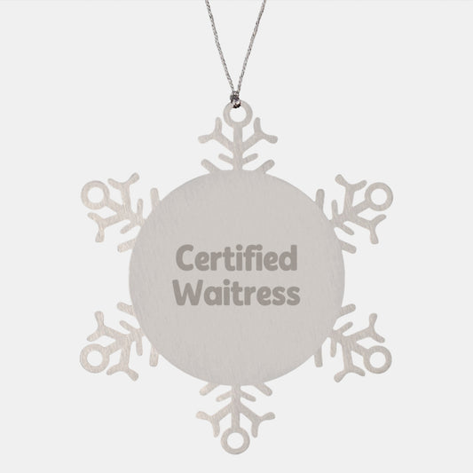 Funny Certified Waitress Gifts from Men to Women, Unique Snowflake Ornament for Christmas Unique Gifts - Image 1