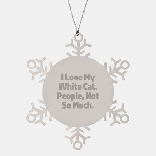 Funny White Cat Snowflake Ornament Gifts from Friends for White Cat Lovers, 'I Love My White Cat. People, Not So Much.' Christmas Unique Gifts - Image 1