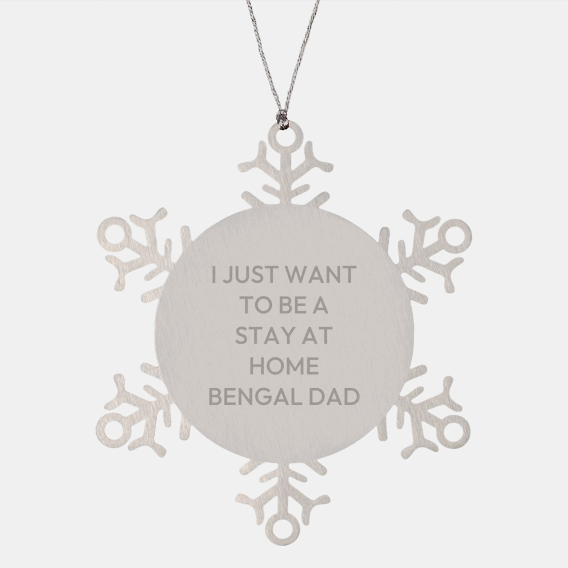 Funny Bengal Cat Gifts, 'I Just Want To Be A Stay At Home Bengal Dad' Snowflake Ornament for Christmas, Gifts from Men to Family - Image 1