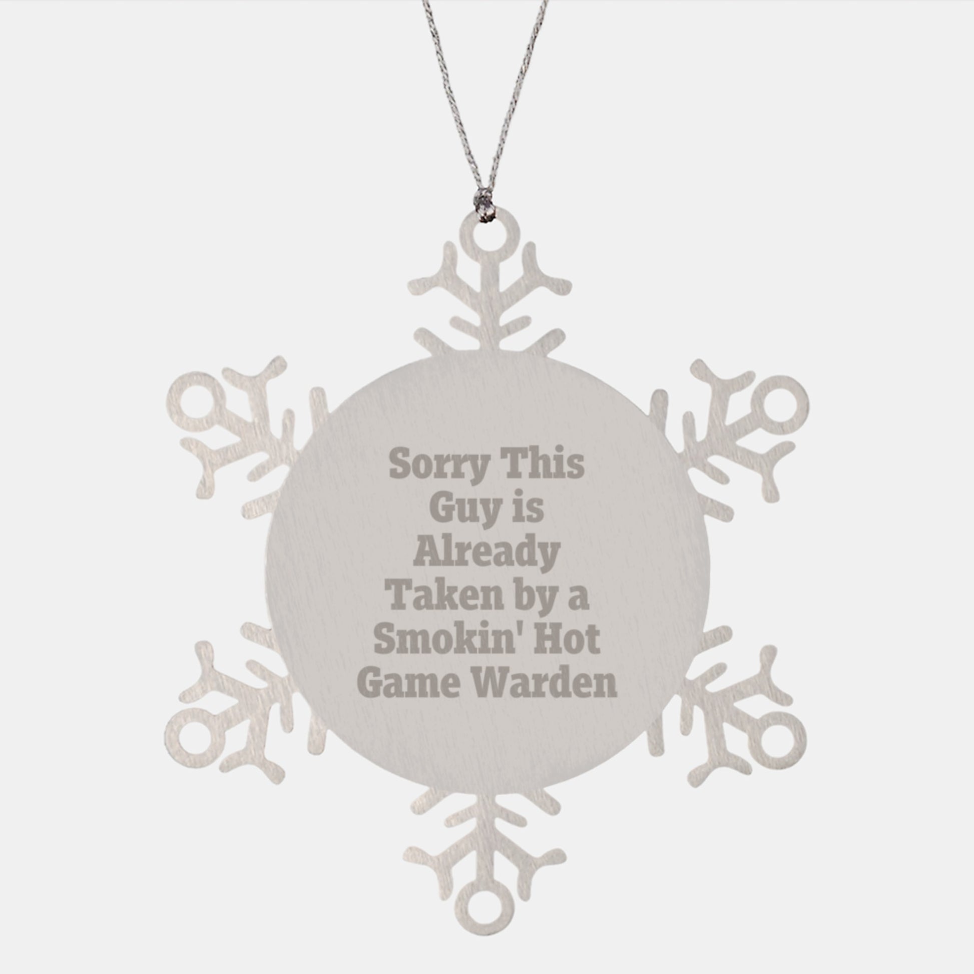 Funny Game Warden Gifts from Men - Snowflake Ornament for Game Wardens, 'Sorry This Guy Is Already Taken By A Smokin' Hot Game Warden', Christmas Unique Gifts - Image 1