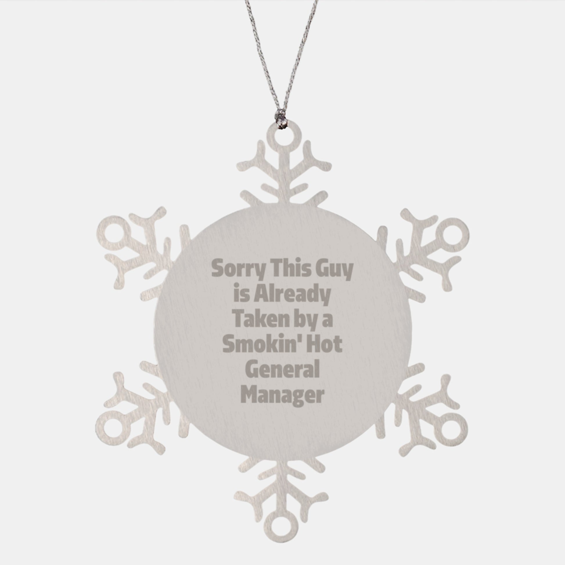 Funny Gift for General Manager, Snowflake Ornament, 'Sorry This Guy Is Already Taken By A Smokin' Hot General Manager', Christmas Unique Gifts from Friends - Image 1
