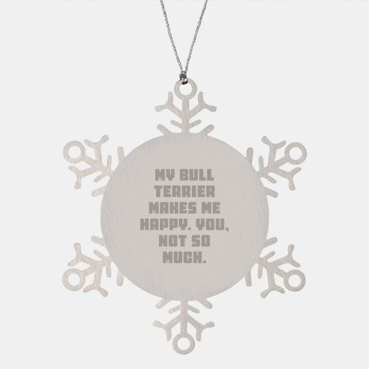 Funny Bull Terrier Dog Gifts for Men, Women, and Friends - My Bull Terrier Makes Me Happy Snowflake Ornament, Gifts from Family, Gifts for Bull Terrier Dog Enthusiasts, Unique Christmas Unique Gifts - Image 1