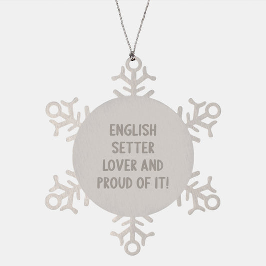 English Setter Dog Lovers, Gifts from Family for Christmas Unique Snowflake Ornaments, 'English Setter Lover And Proud Of It!' Quote - Image 1