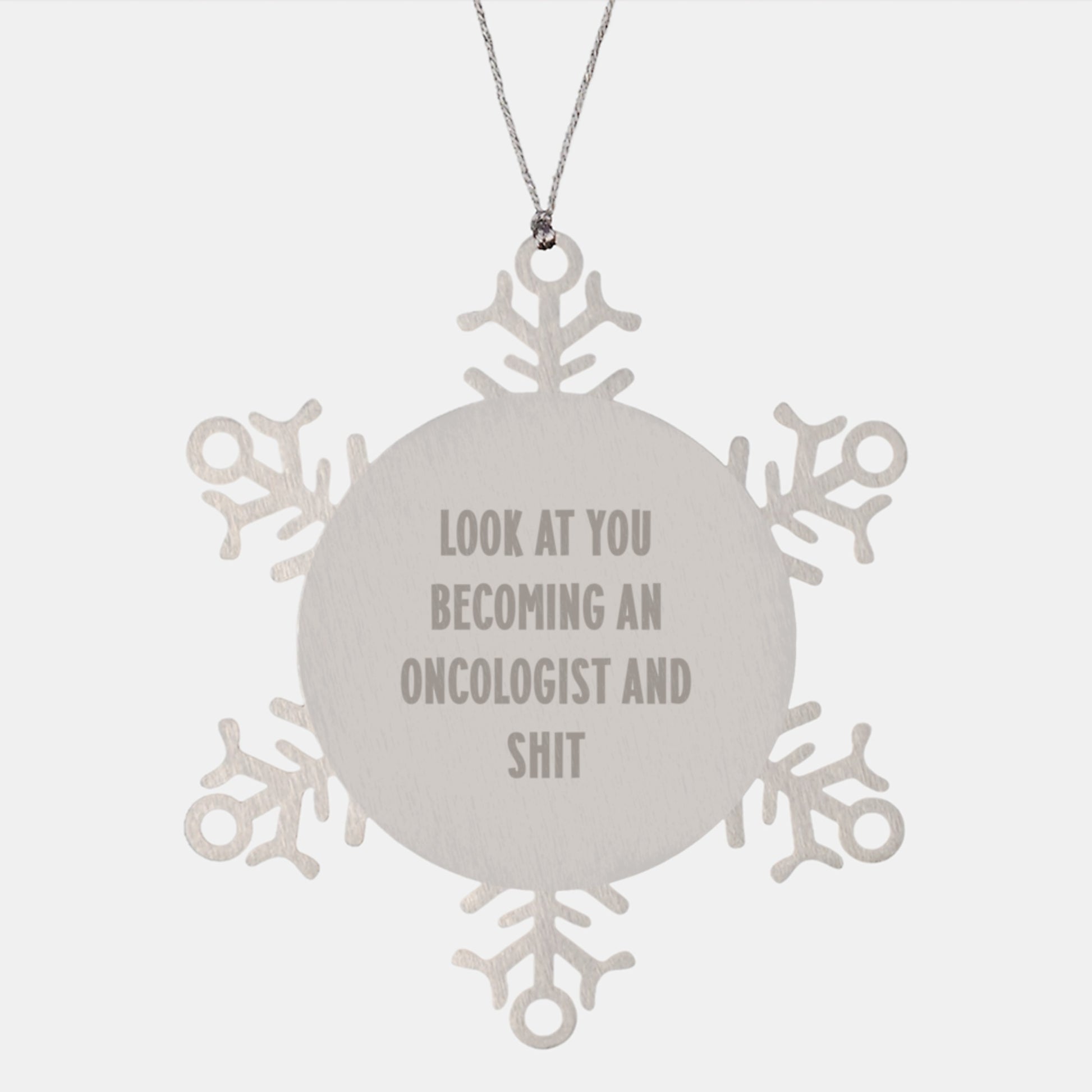 Funny Oncologist Gifts for Men - Snowflake Ornament, Gifts from Friends, Family, or Coworkers to Oncologist Men, 'Look At You Becoming An Oncologist And Shit' Christmas Unique Gifts - Image 1