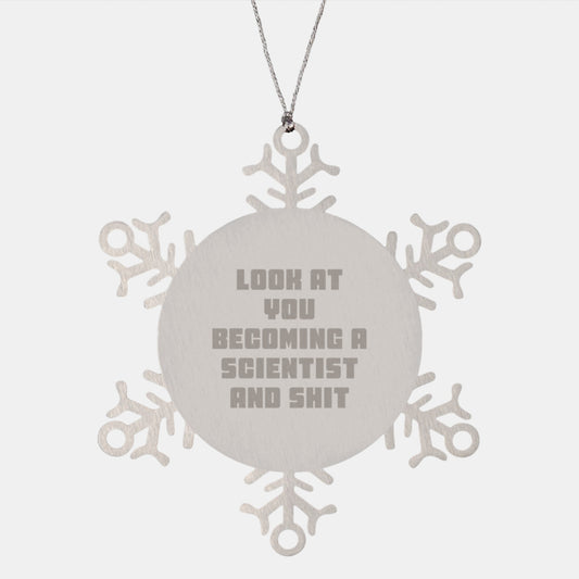 Funny Scientist Gifts from Friends to Men on Christmas Unique Gifts, Snowflake Ornament for Scientist, Inspirational Quote 'Look At You Becoming A Scientist And Shit' - Image 1