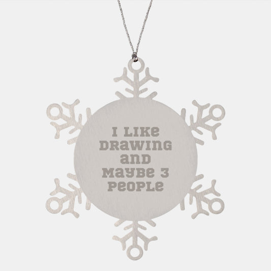 Handmade Snowflake Drawing Ornament Gifts from Friends for Drawing Enthusiasts, Funny Quote I Like Drawing And Maybe 3 People, Unique Christmas Unique Gifts - Image 1